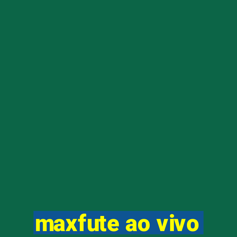 maxfute ao vivo